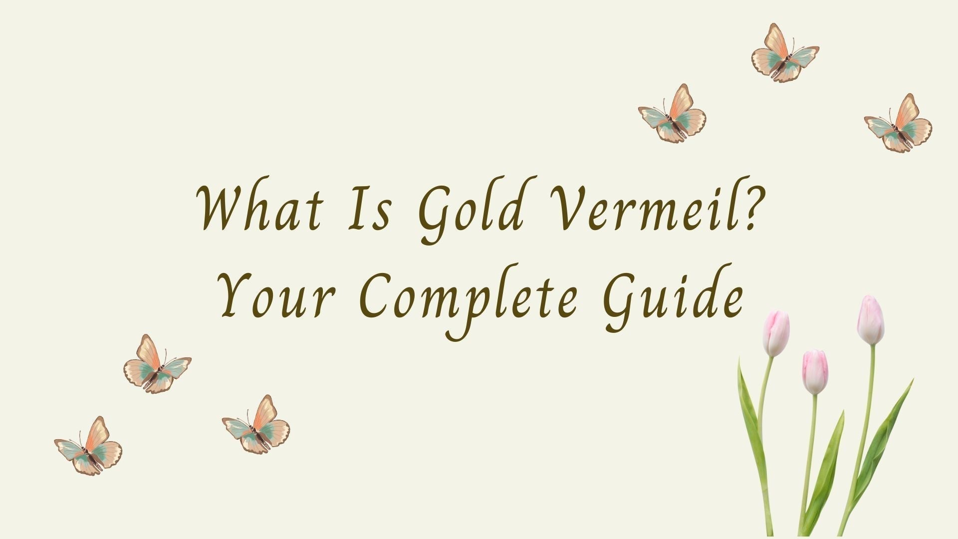 What Is Gold Vermeil? Your Complete Guide