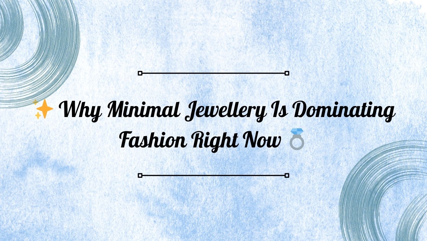 ✨ Why Minimal Jewellery Is Dominating Fashion Right Now 💍