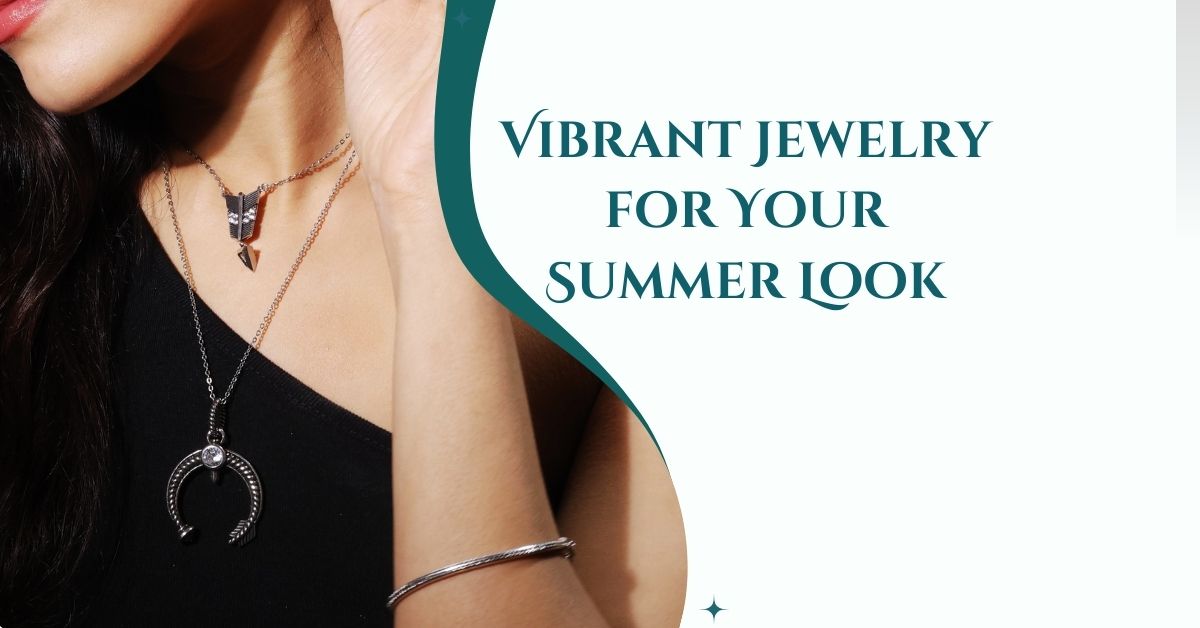 Vibrant Jewelry for Your Summer Look