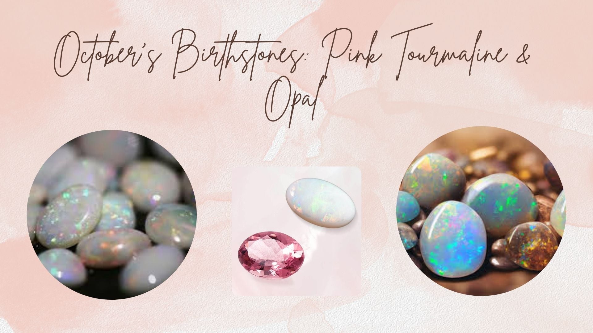 October's Birthstones: Pink Tourmaline & Opal