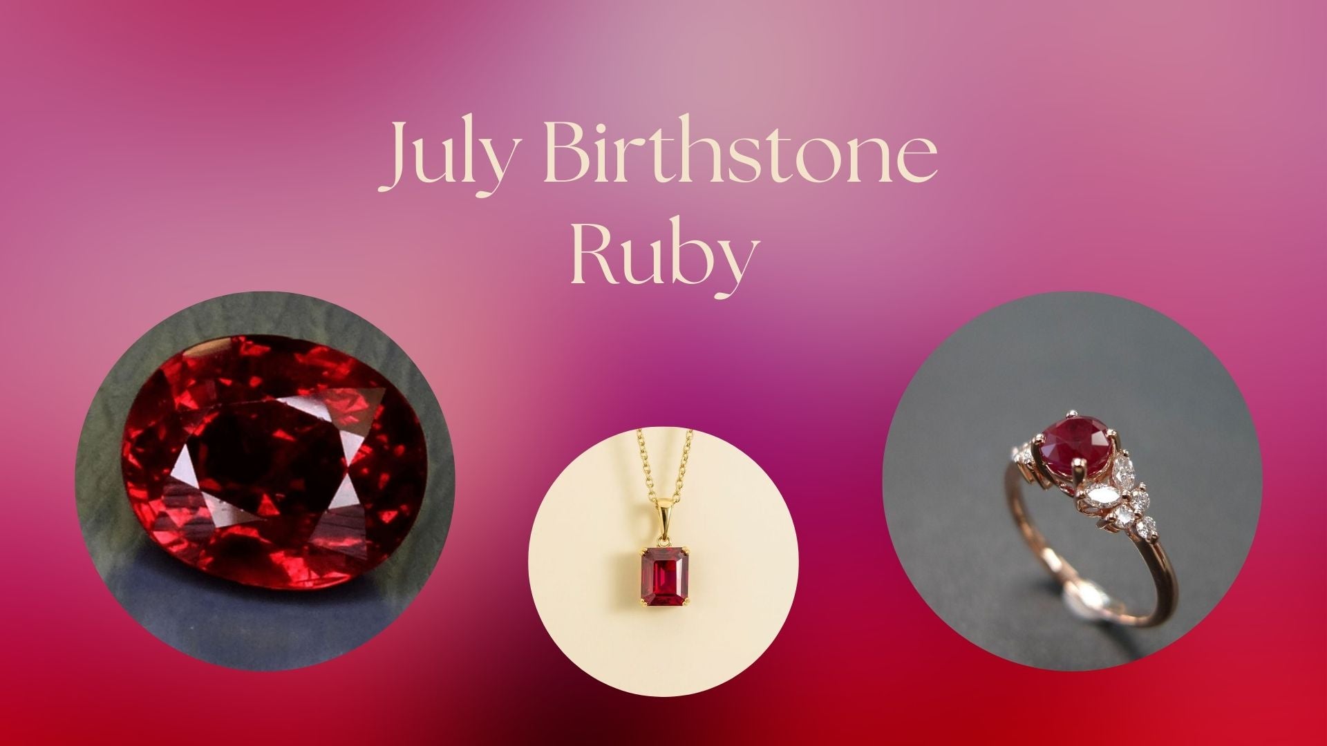 Celebrate July Birthdays with Ruby: The July Birthstone | A Gem of Passion and Protection