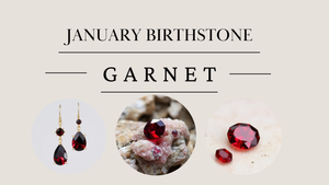 January Birthstone: Garnet – A Gem of Warmth and Elegance