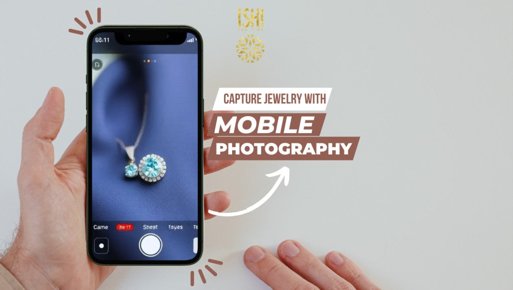 Jewelry Photography: 12 Tips for Stunning Smartphone Shots - ISHI New York