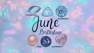 June Birthstones | Pearl, Moonstone & Alexandrite