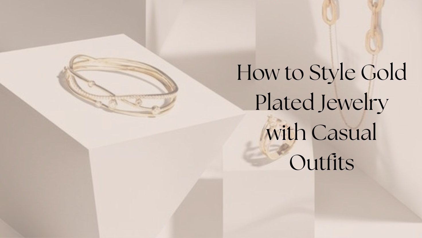 How to Style Gold Plated Jewelry with Casual Outfits